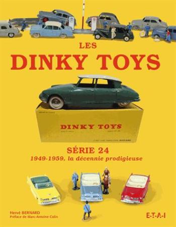 LES DINKY TOYS - SERIE 24 - 1949-1959, LA DECENNIE PRODIGIEUSE