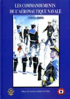 Les commandements de l'Aéronautique navale. 1912-2000