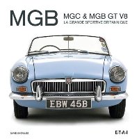 MGB, MGC & MGB GT V8 - LA GRANDE SPORTIVE BRITANNIQUE