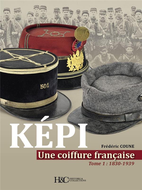 KEPI UNE COIFFURE FRANCAISE TOME 1 1830-1939