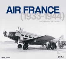 AIR FRANCE 1933-1945, UN TURBULENT DECOLLAGE