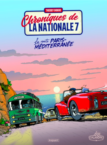 CHRONIQUES DE LA NATIONALE 7 LA ROUTE PARIS MEDITERRANEE - THIERRY DUBOIS