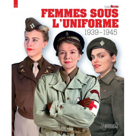 FEMMES SOUS L'UNIFORME GUIDE MILITARIA N° 11