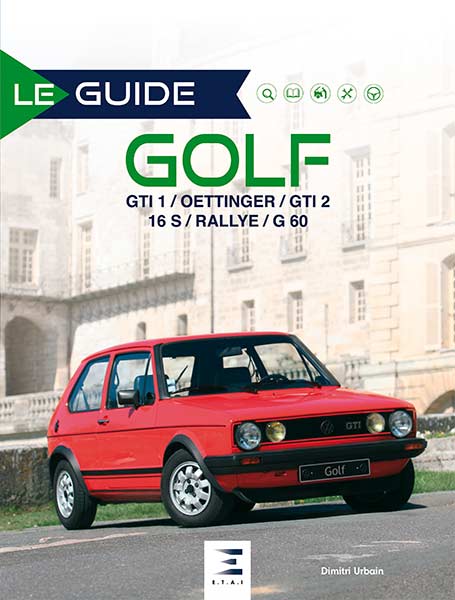 LE GUIDE DE LA GOLF GTI / OETTINGER / GTI 2 / 16 S / RALLYE / G 60