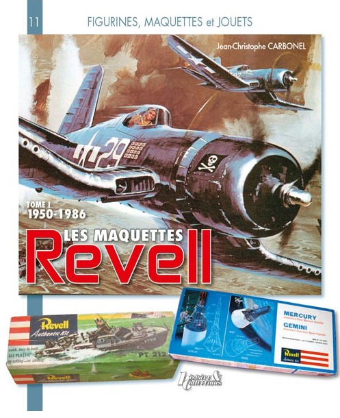 FIGURINES, MAQUETTES ET JOUETS N°11 : LES MAQUETTES REVELL 1950-1982 TOME 1