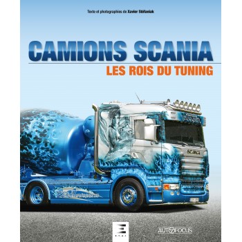 CAMIONS SCANIA. LES ROIS DU TUNING