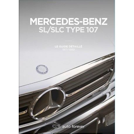 MERCEDES-BENZ SL/SLC TYPE 107 / LE GUIDE DETAILLE 1971-1989