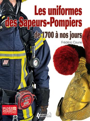 Les uniformes des Sapeurs-Pompiers  de 1700 à  nos jours