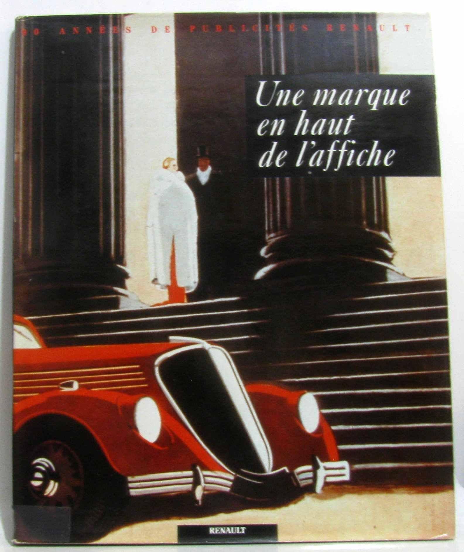 UNE MARQUE EN HAUT DE L'AFFICHE : 90 ANNÉES PUBLICITÉS RENAULT