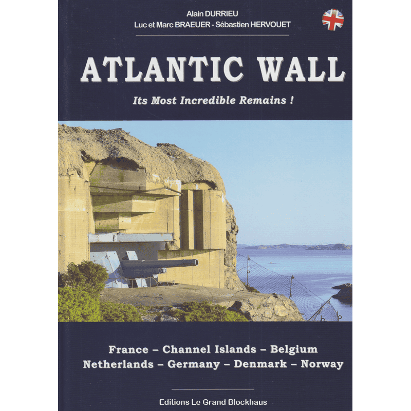 ATLANTIC WALL : ITS MOST INCREDIBLE REMAINS !