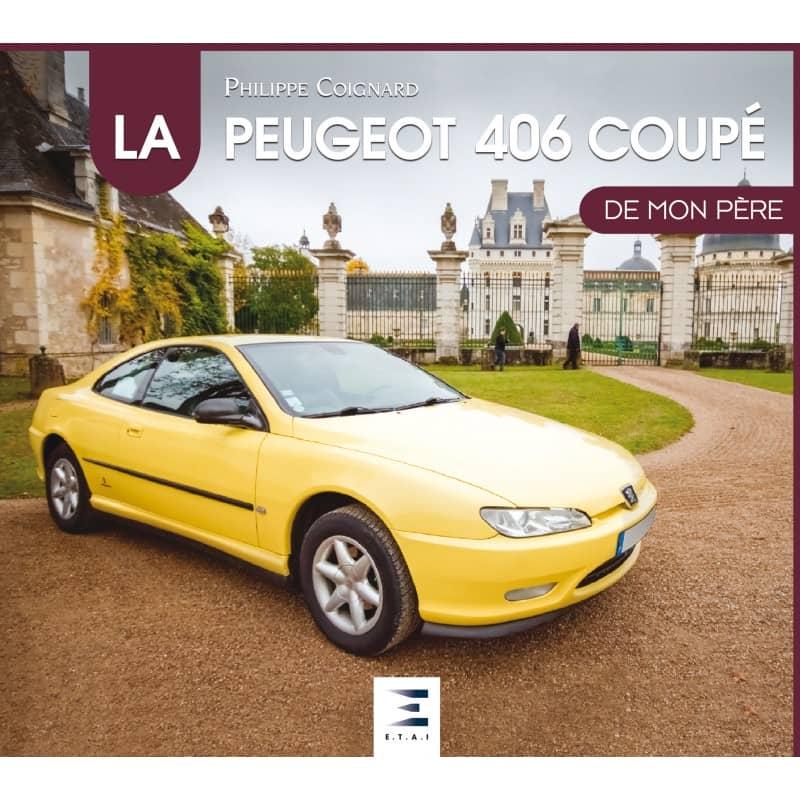 LA PEUGEOT 406 COUPE DE MON PERE