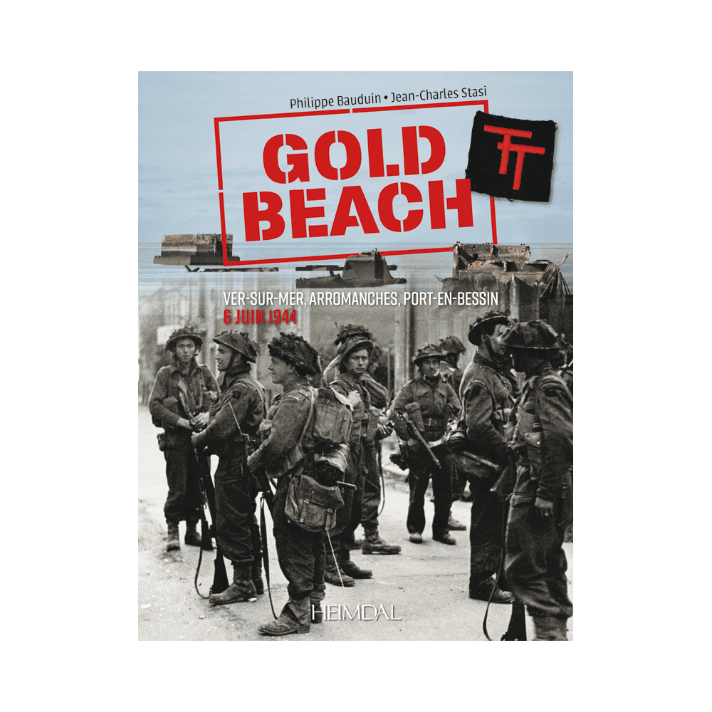 GOLD BEACH : VER-SUR-MER, ARROMANCHES, PORT-EN-BESSIN