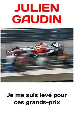 JE ME SUIS LEVE POUR CES GRANDS PRIX