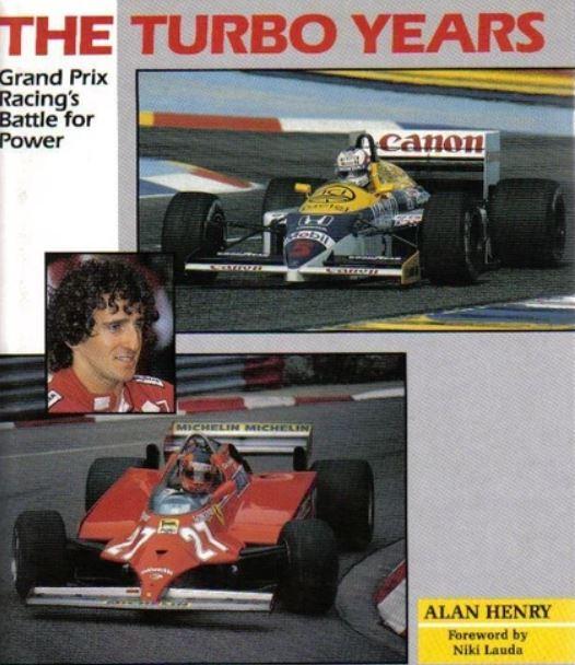 The Turbo Years: Grand Prix Racing’s Battle for Power, Alan Henry