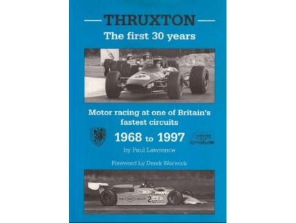 Thruxton The First 30 Years 1968-1997 - Paul Lawrence