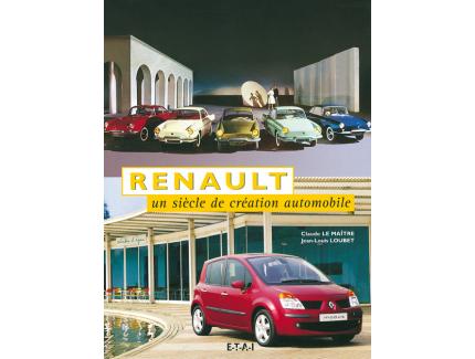 RENAULT UN SIECLE DE CREATION AUTOMOBILE