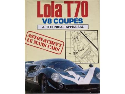 LOLA T70 V8 COUPES: A TECHNICAL APPRAISAL - Ian Bamsey