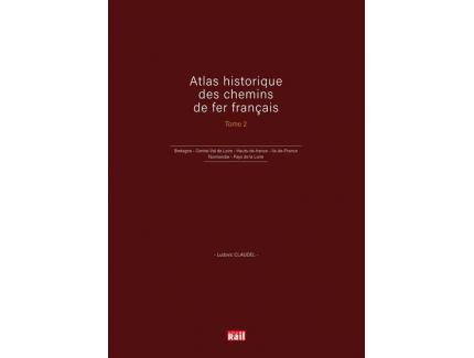 ATLAS HISTORIQUE DES CHEMINS DE FER FRANCAIS TOME 2