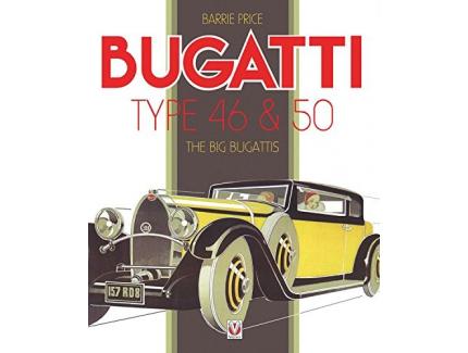 Bugatti Type 46 & 50: The Big Bugattis (Classic Reprint)