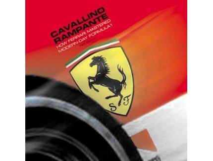 CAVALLINO RAMPANTE - HOW FERRARI MASTERED MODERN-DAY FORMULA 1