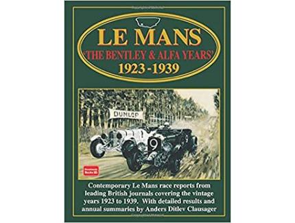 LE MANS THE BENTLEY & ALPHA YEARS 1923 - 1939