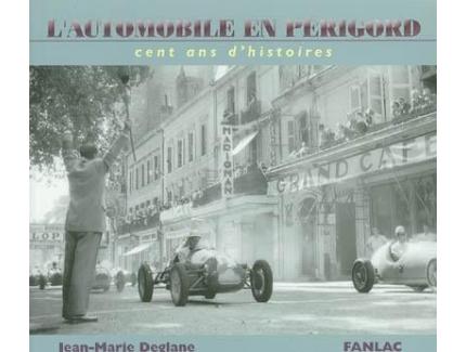 L'AUTOMOBILE EN PERIGORD CENT ANS D'HISTOIRE