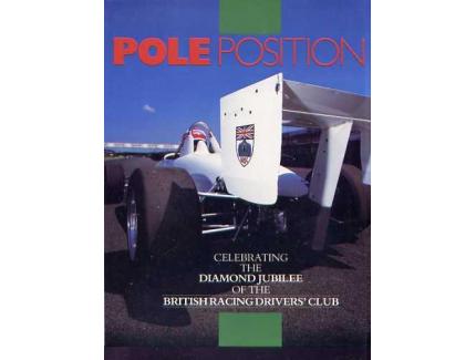 POLE POSITION - CELEBRATING THE DIAMOND JUBILEE OF THE BRITISH RACING DRIVER'S CLUB