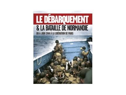 Le Débarquement et la bataille de Normandie 