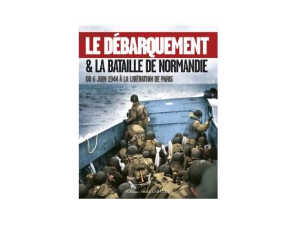 Le Débarquement et la bataille de Normandie