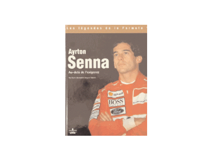 Ayrton Senna, au-delà  de l'exigence 2e édition 