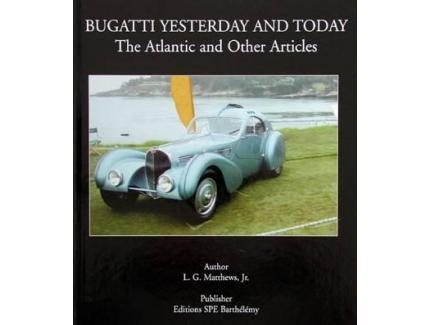 Bugatti Yesterday and Today : The Atlantic and Other Articles