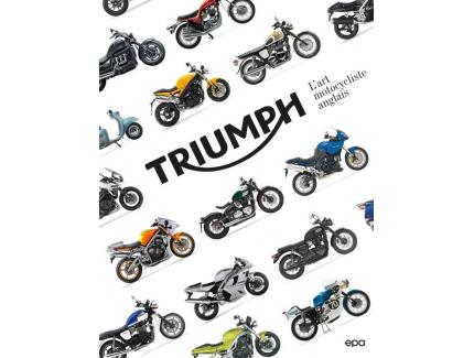 TRIUMPH - L'ART MOTOCYCLISTE ANGLAIS