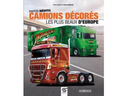 PHOTOS INEDITES CAMIONS DECORES LES PLUS BEAUX D'EUROPE AUTOFOCUS SOPHIA EDITION