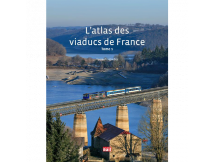 L'ATLAS DES VIADUCS DE FRANCE - TOME 1