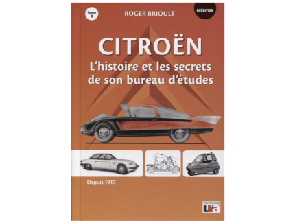 CITROEN L'HISTOIRE ET LES SECRETS DE SON BUREAU D'ETUDES DEPUIS 1917 - T2