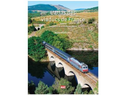 L'ATLAS DES VIADUCS DE FRANCE TOME 2 LES VIADUCS DE MOINS DE 150 METRES