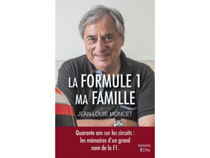 La Formule 1, ma famille. Jean-Louis MONCET