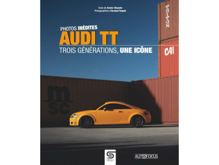 AUDI TT TROIS GENERATIONS, UNE ICONE SOPHIA EDITIONS