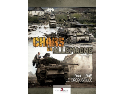 CHARS EN ALLEMAGNE 1944-1945 LE CREPUSCULE CARAKTERE