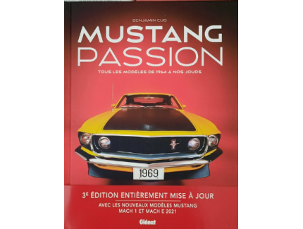 MUSTANG PASSION TOUS LES MODELES DE 1964 A NOS JOURS