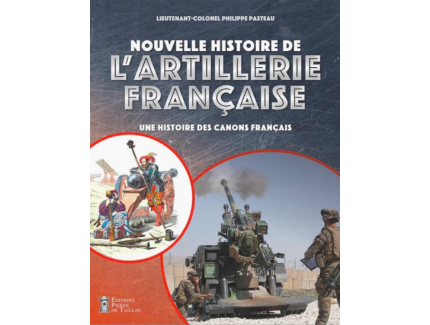 New History of French Artillery: A History of French Cannons