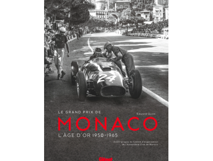 LE GRAND PRIX DE MONACO - L'ÂGE D'OR 1950 À 1965