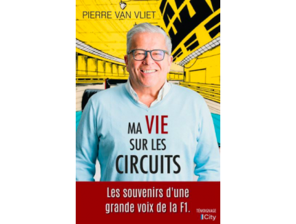 MA VIE SUR LES CIRCUITS - LES SOUVENIRS D'UNE GRANDE VOIX DE LA F1