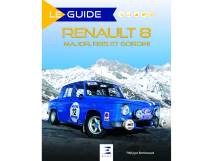 LE GUIDE RENAULT 8 MAJOR, R8S ET GORDINI