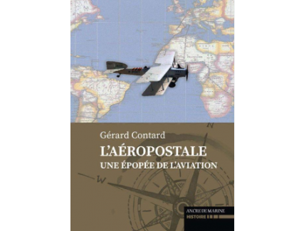L'AEROPOSTALE. UNE EPOPEE DE L'AVIATION
