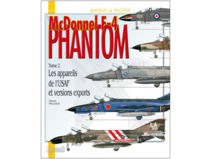 PHANTOM MCDONNEL F-4 TOME 2 LES APPAREILS DE L'US AIR FORCE ET LES VERSIONS D'EXPORTATIONS HISTOIRE & COLLECTIONS