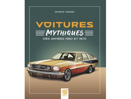 Voitures mythiques des années 1960 et 1970