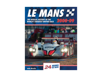LE MANS 2000-09 THE OFFICIAL HISTORY OF THE WORLD GREATEST MOTOR RACE