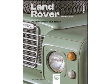 LAND ROVER SERIE I, II, III L'INCONTOURNABLE TOUT TERRAIN