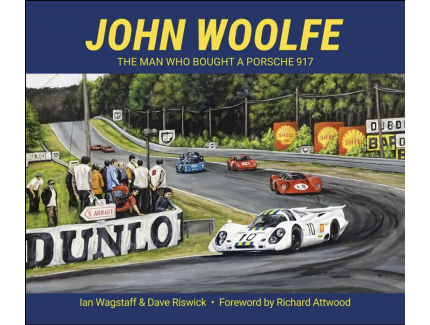 John Woolfe – The Man Who Bought a Porsche 917